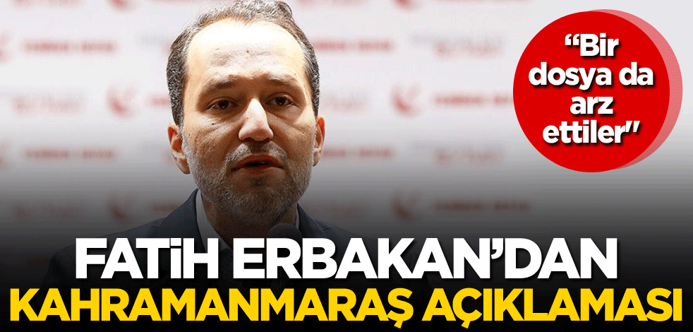 Fatih Erbakan'dan Kahramanmaraş açıklaması
