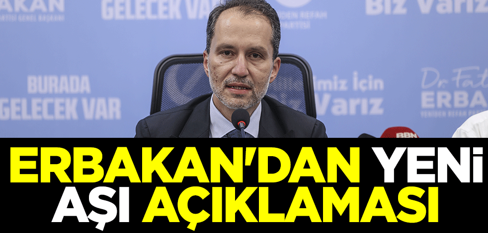 Fatih Erbakan'dan yeni koronavirüs aşısı açıklaması