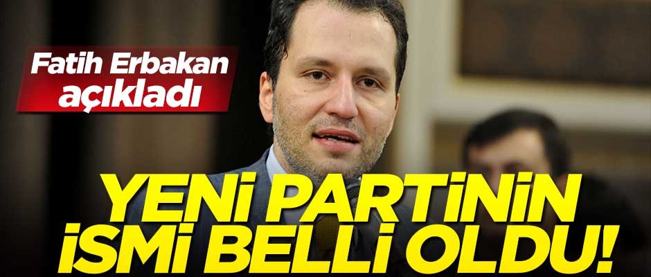 Fatih Erbakan'ın yeni partisinin ismi belli oldu