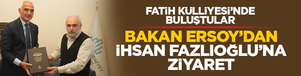 Fatih Külliyesi’nde buluştular: Bakan Ersoy’dan İhsan Fazlıoğlu’na ziyaret