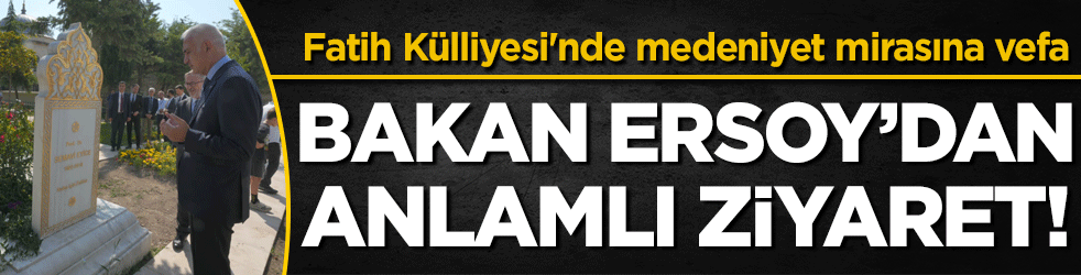 Fatih Külliyesi'nde medeniyet mirasına vefa: Bakan Ersoy'dan anlamlı ziyaret!
