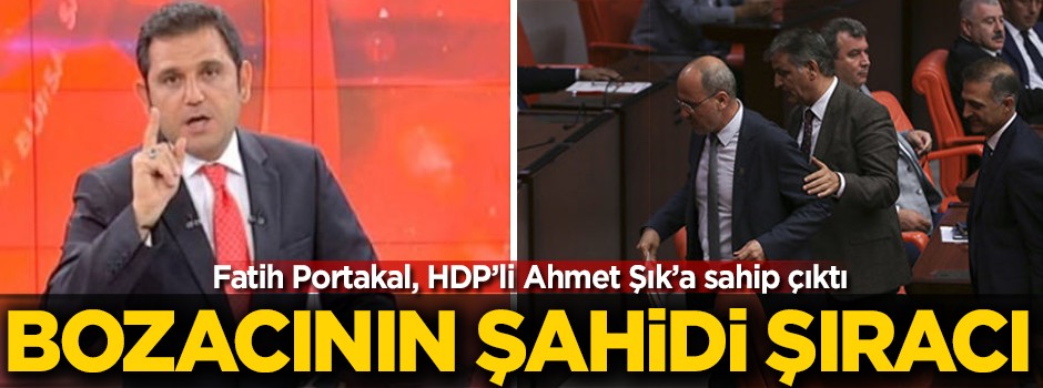 Fatih Portakal, HDP'li Ahmet Şık'a sahip çıktı! Bozacının şahidi şıracı