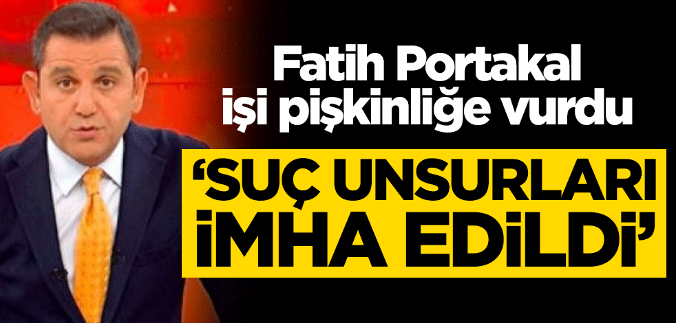 Fatih Portakal işi pişkinliğe vurdu! ‘Suç unsurları imha edildi’