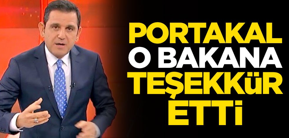 Fatih Portakal, o bakana teşekkür etti
