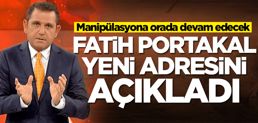 Fatih Portakal yeni adresini açıkladı