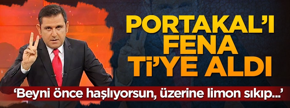 Fatih Portakal'a: Beyni önce haşlıyorsun, üzerine limon sıktıktan sonra..