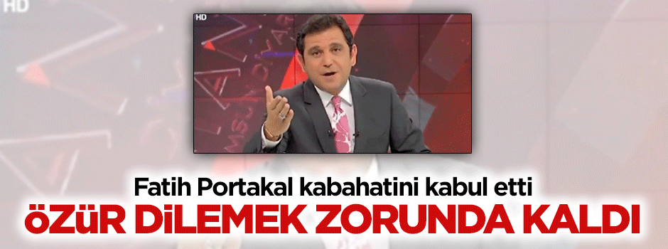 Fatih Portakal canlı yayında özür dilemek zorunda kaldı