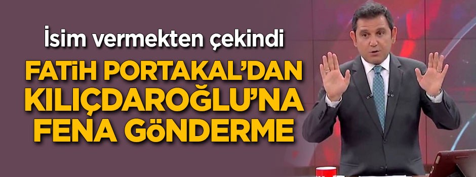 Fatih Portakal'dan Kılıçdaroğlu'na 'tek adam' göndermesi
