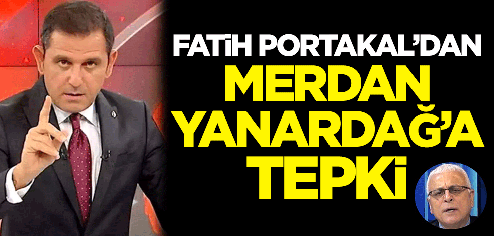 Fatih Portakal'dan Merdan Yanardağ'a tepki