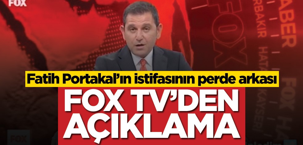 Fatih Portakal’ın istifasının perde arkası! FOX TV’den resmi açıklama