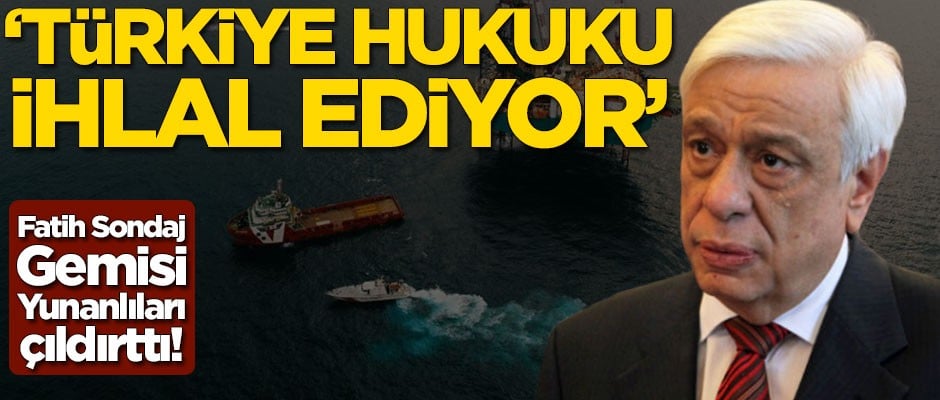 Fatih Sondaj Gemisi Yunanlıları çıldırttı