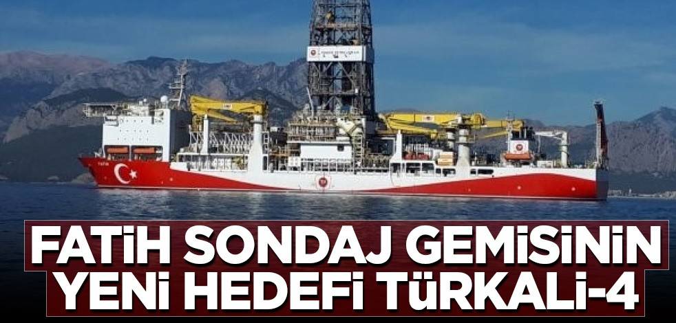 Fatih sondaj gemisinin yeni hedefi Türkali-4