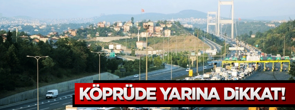  Fatih Sultan Mehmet Köprüsü’nde bakım ve onarım başlıyor