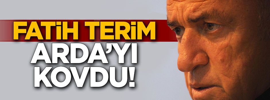 Fatih Terim Arda'yı kamptan gönderdi!