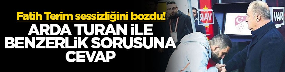 Fatih Terim sessizliğini bozdu! Arda Turan ile benzerlik sorusuna cevap
