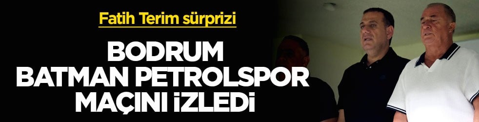 Fatih Terim sürprizi! Bodrum FK-Batman Petrolspor maçını tribünden izledi