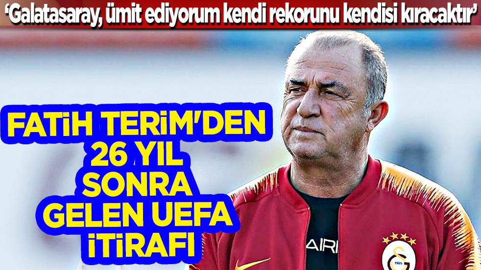 Fatih Terim'den 26 yıl sonra gelen UEFA itirafı