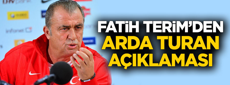 Fatih Terim'den flaş Arda açıklaması