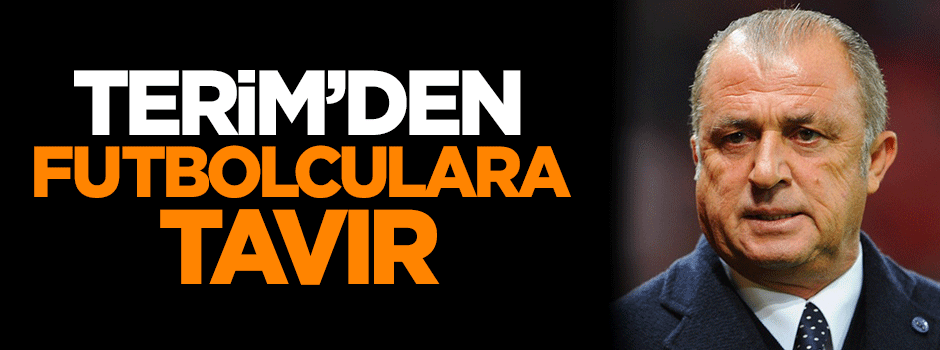 Fatih Terim'den futbolculara tavır!