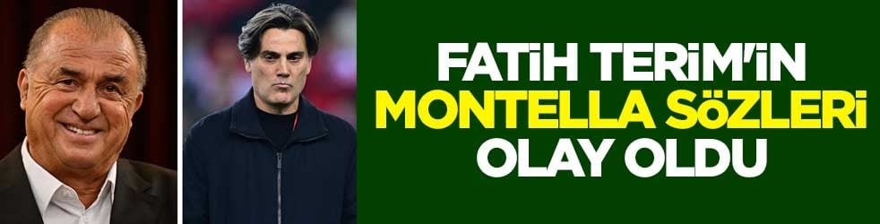 Fatih Terim'in Montella sözleri olay oldu