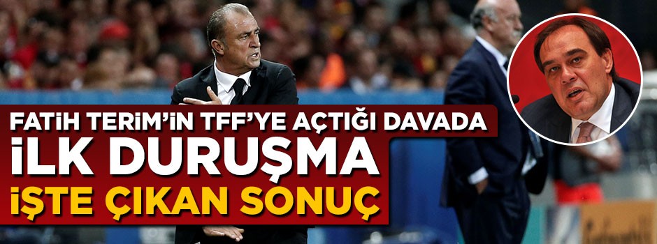 Fatih Terim'in TFF'ye açtığı davada ilk duruşma