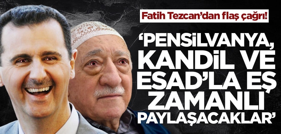 Fatih Tezcan’dan hükümete çağrı! ‘Pensilvanya, Kandil ve Esad’la eş zamanlı paylaşacaklar’