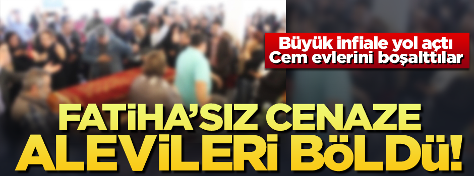 Fatiha'sız cenaze Alevileri böldü