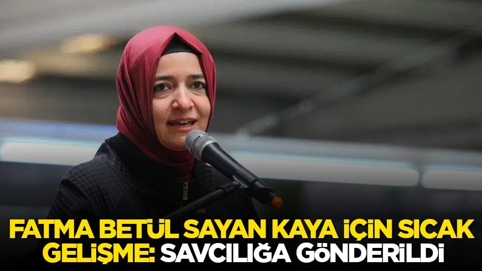 Fatma Betül Sayan Kaya için sıcak gelişme: Savcılığa gönderildi