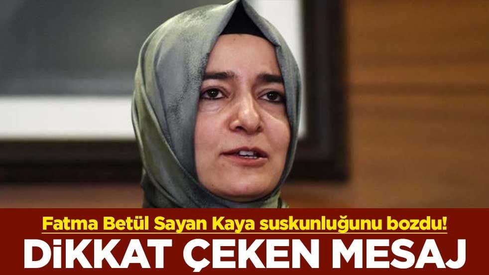 Fatma Betül Sayan Kaya suskunluğunu bozdu! Dikkat çeken mesaj