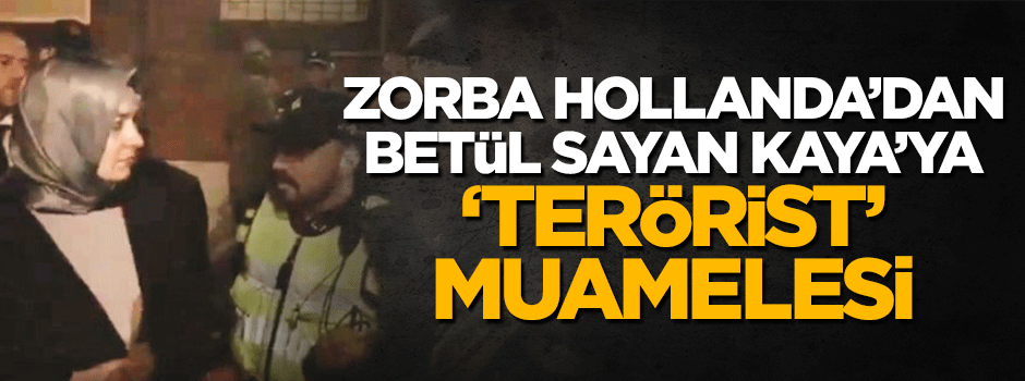 Fatma Betül Sayan Kaya'ya 'terörist' muamelesi
