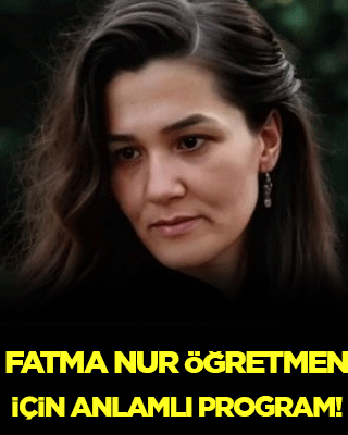 Fatma Nur öğretmen için anlamlı program
