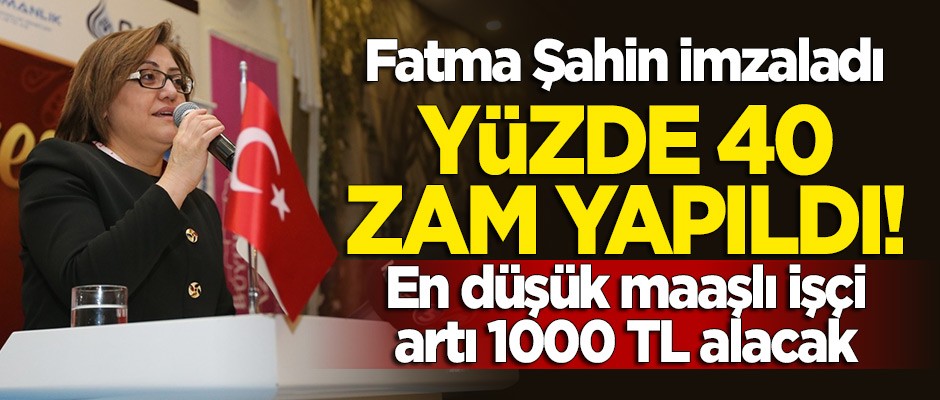 Fatma Şahin imzaladı: Belediye çalışanlarına yüzde 40 zam!