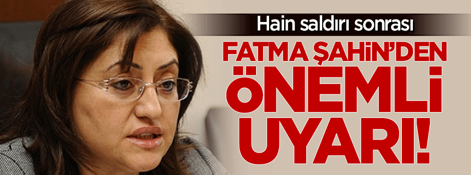Fatma Şahin'den önemli uyarı!