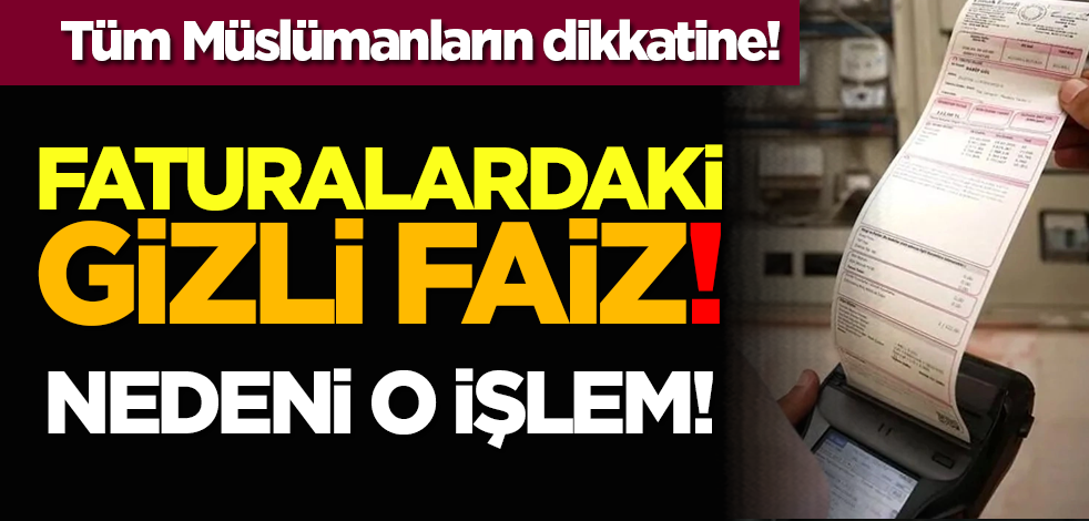 Faturalardaki gizli faiz! Nedeni o işlem!