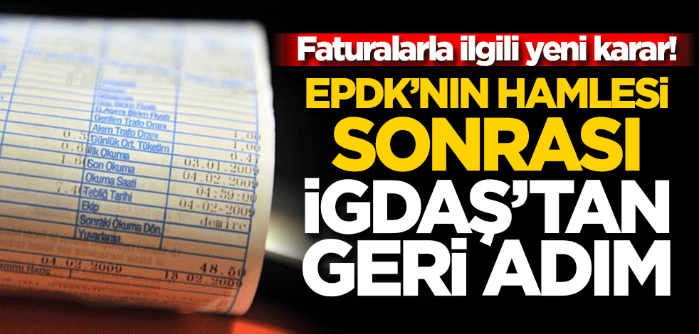 İGDAŞ geri adım attı Faturalarla ilgili yeni karar