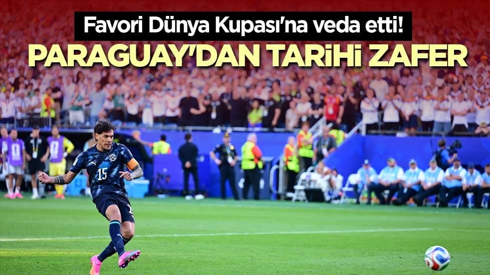 Favori Dünya Kupası'na veda etti! Paraguay'dan tarihi zafer