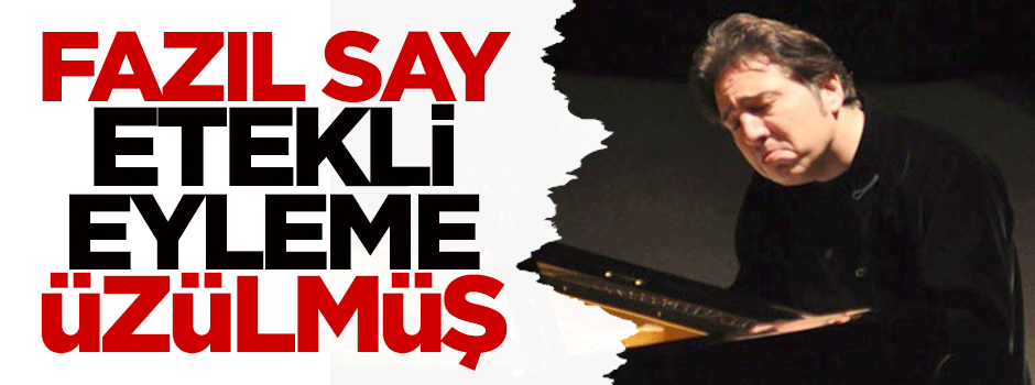 Fazıl Say etekli eyleme üzüldü
