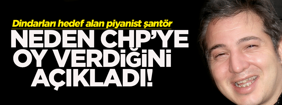 Fazıl Say işte bu yüzden CHP'ye oy vermiş!