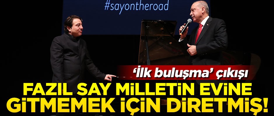 Fazıl Say milletin evine gitmemek için diretmiş!