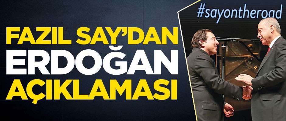Fazıl Say'dan çok konuşulacak Erdoğan açıklaması