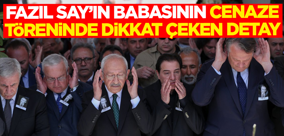 Fazıl Say'ın babasının cenaze töreninde dikkatlerden kaçmayan detay!