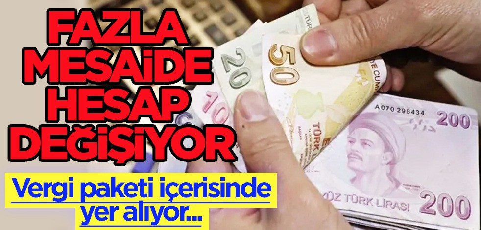 Fazla mesaide hesap değişiyor! O ismin analizi: 20 milyon lira yeni rakam! Kimse beklemiyordu