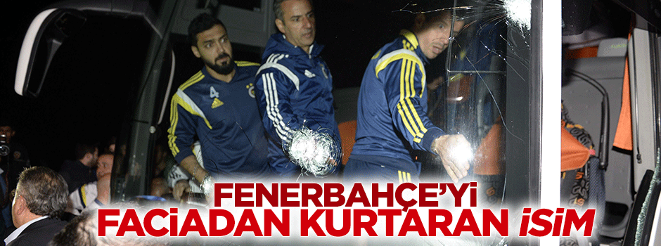 F.Bahçe'yi faciadan kurtaran isim!