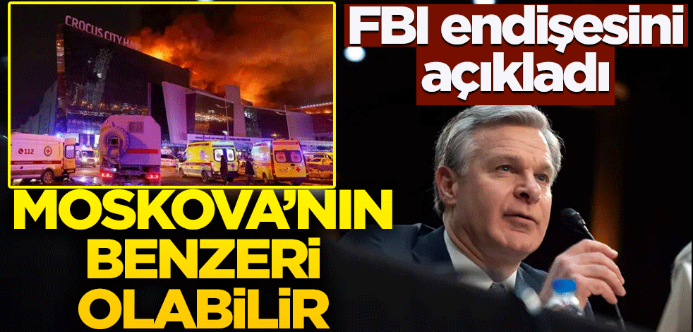 FBI endişesini açıkladı: Moskova'nın benzeri olabilir