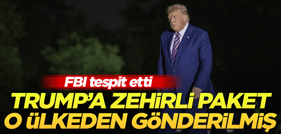 FBI tespit etti! Trump'a zehirli paket o ülkeden gönderilmiş