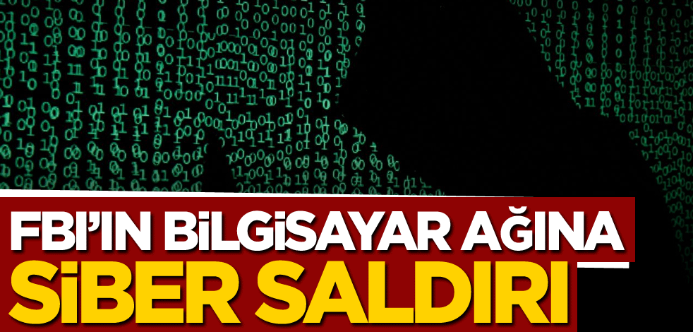 FBI'ın bilgisayar ağına siber saldırı