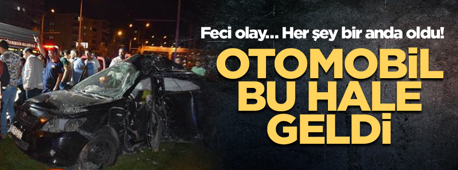 Feci olay… Her şey bir anda oldu! Otomobil bu hale geldi