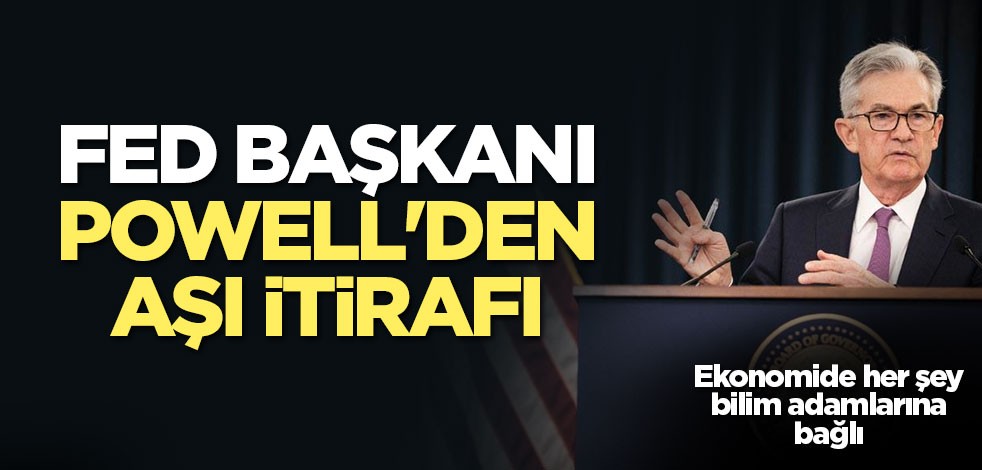 Fed Başkanı Jerome Powell: Ekonomik toparlanma aşıya bağlı