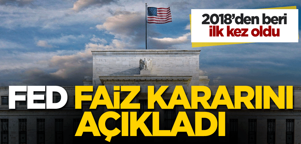 Fed, faiz kararını açıkladı