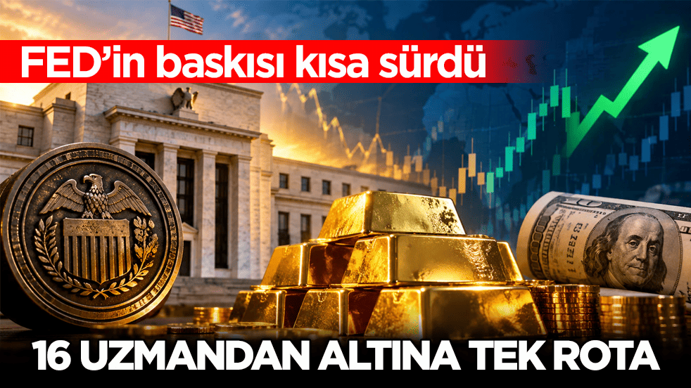FED’in baskısı kısa sürdü! 16 uzmandan altına tek rota